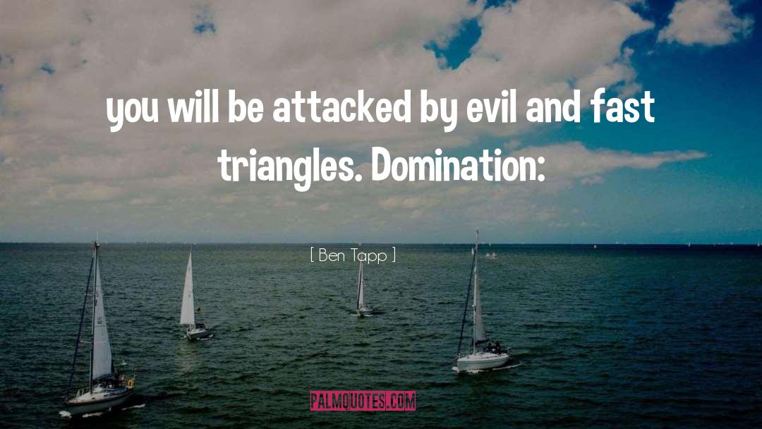 Ben Tapp Quotes: you will be attacked by