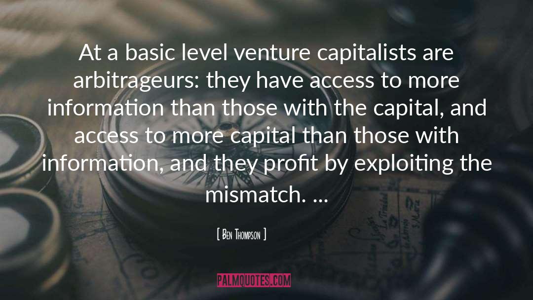Ben Thompson Quotes: At a basic level venture