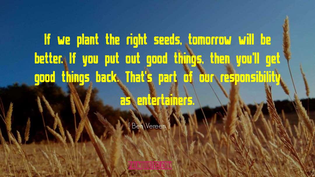Ben Vereen Quotes: If we plant the right