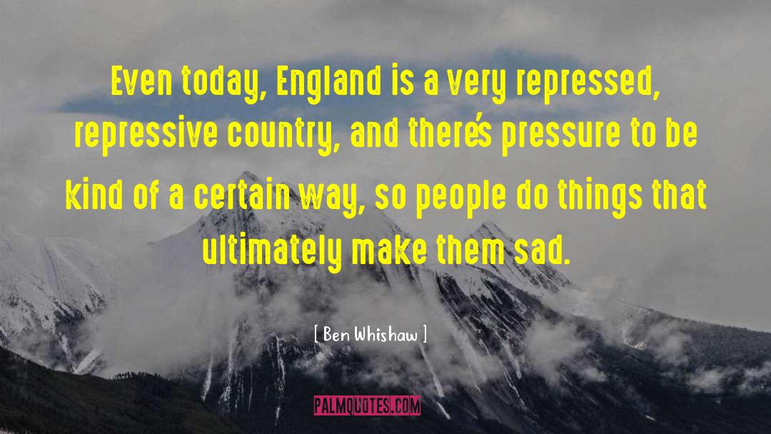 Ben Whishaw Quotes: Even today, England is a