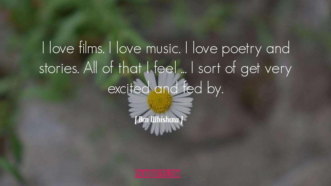 Ben Whishaw Quotes: I love films. I love