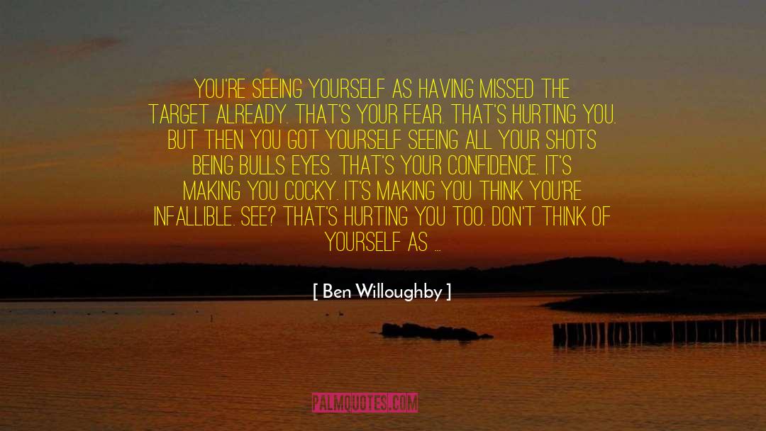 Ben Willoughby Quotes: You're seeing yourself as having