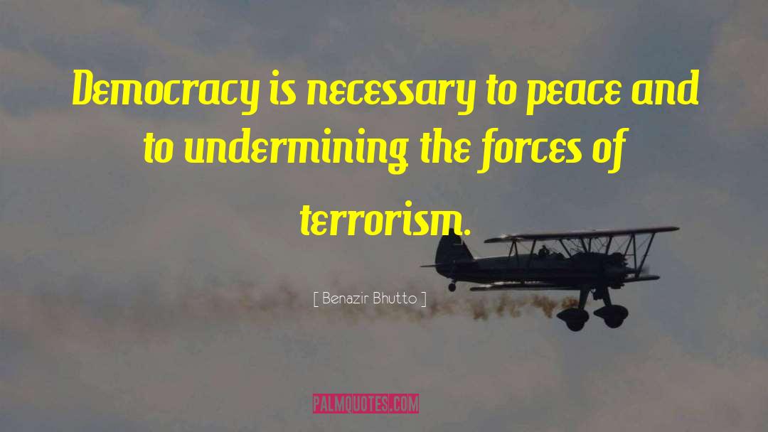 Benazir Bhutto Quotes: Democracy is necessary to peace