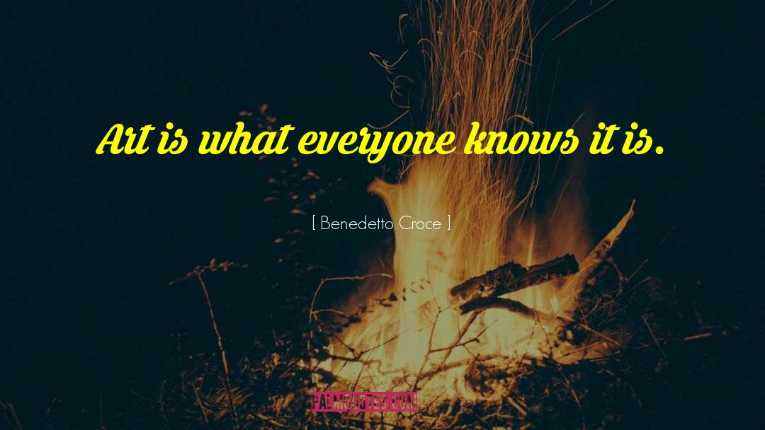 Benedetto Croce Quotes: Art is what everyone knows