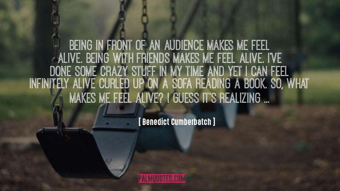 Benedict Cumberbatch Quotes: Being in front of an
