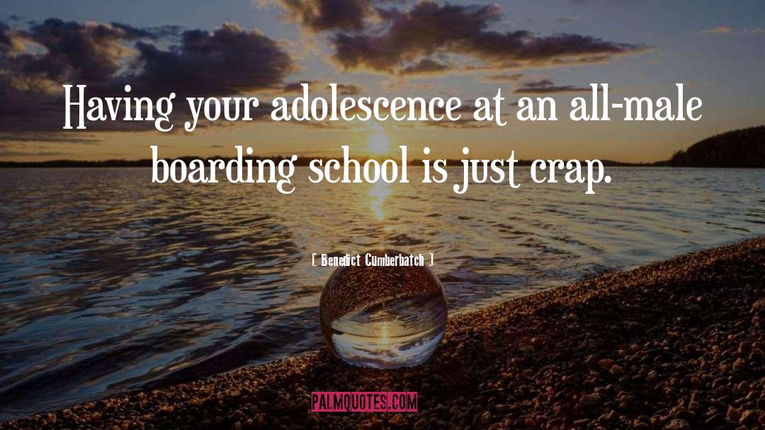 Benedict Cumberbatch Quotes: Having your adolescence at an