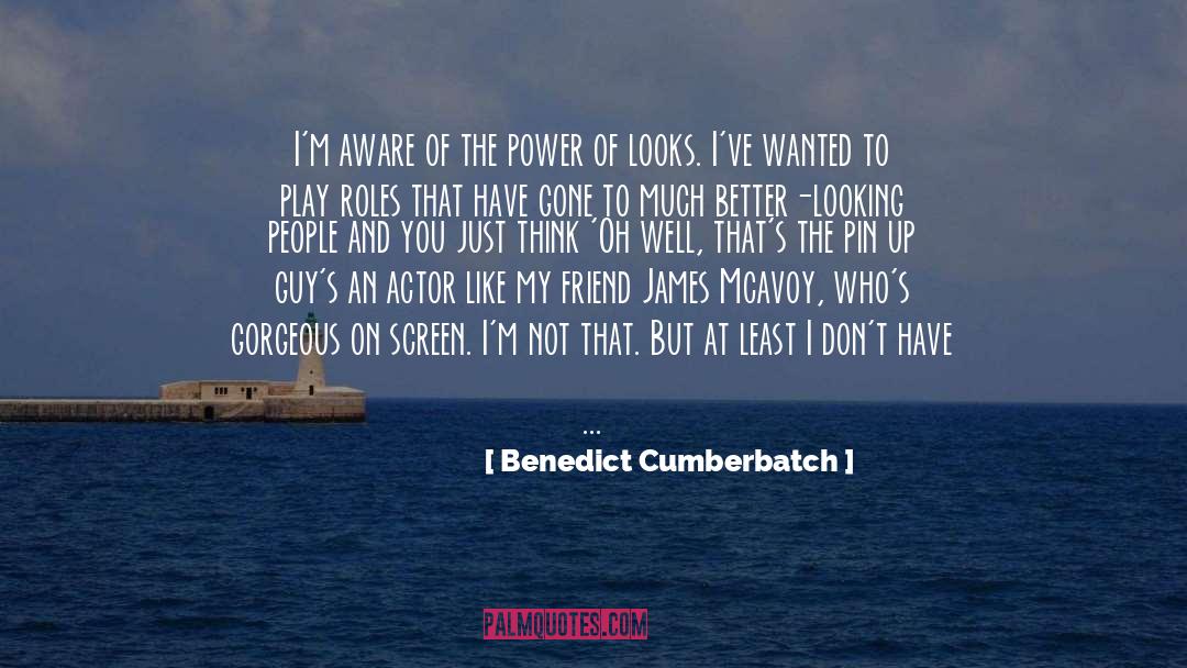 Benedict Cumberbatch Quotes: I'm aware of the power