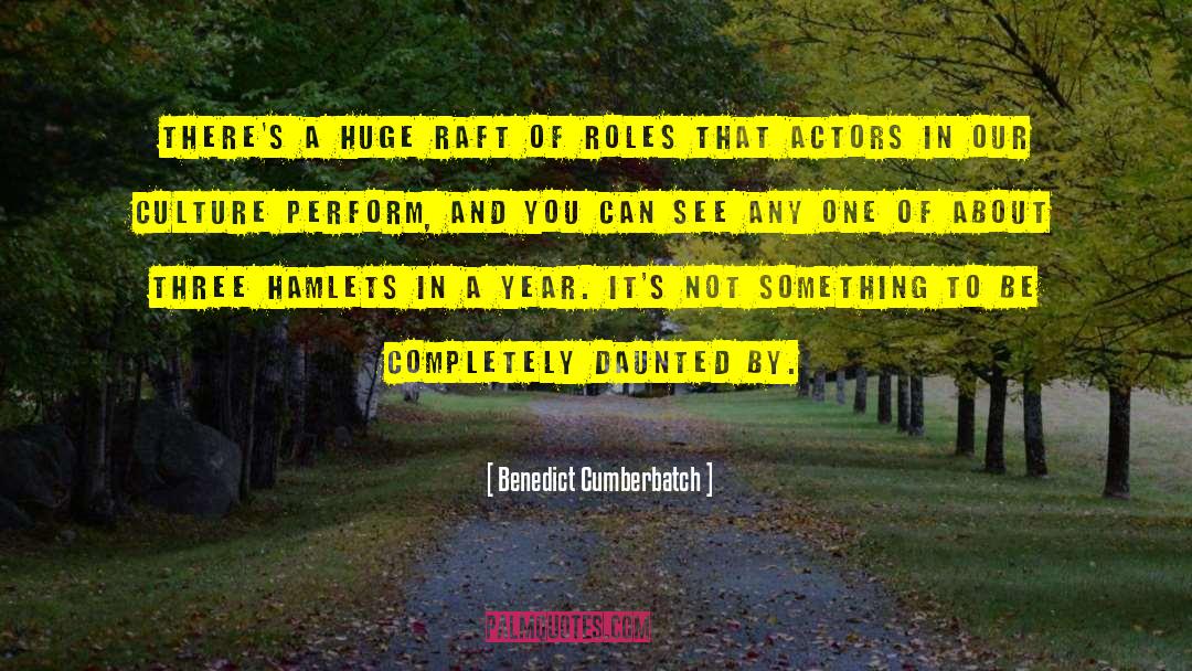 Benedict Cumberbatch Quotes: There's a huge raft of