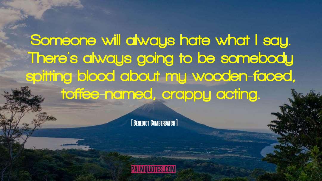 Benedict Cumberbatch Quotes: Someone will always hate what