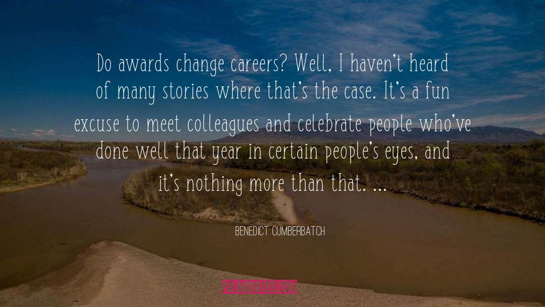 Benedict Cumberbatch Quotes: Do awards change careers? Well,