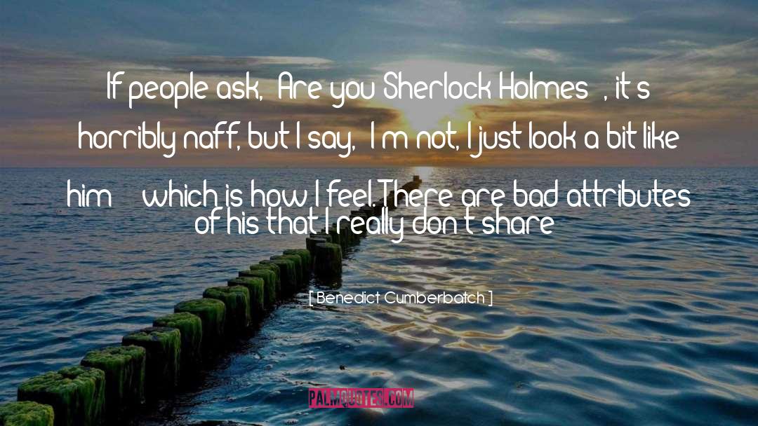 Benedict Cumberbatch Quotes: If people ask, 'Are you