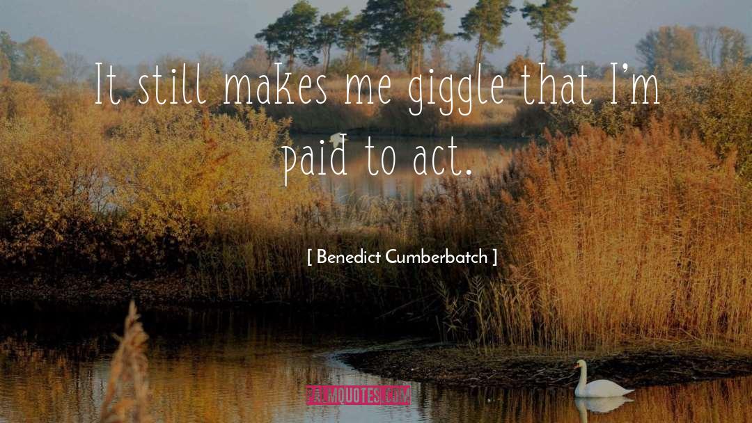 Benedict Cumberbatch Quotes: It still makes me giggle