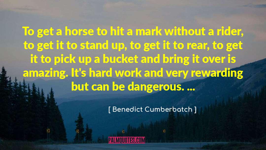 Benedict Cumberbatch Quotes: To get a horse to