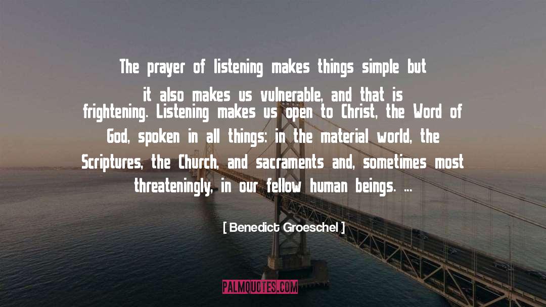 Benedict Groeschel Quotes: The prayer of listening makes