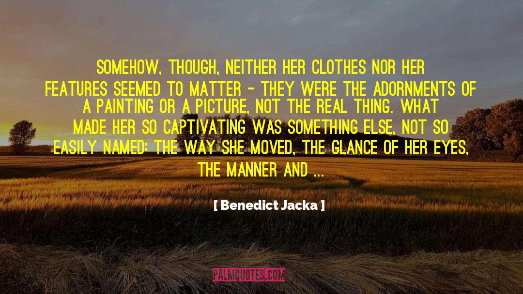 Benedict Jacka Quotes: Somehow, though, neither her clothes