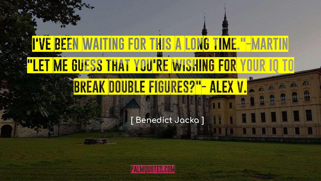 Benedict Jacka Quotes: I've been waiting for this