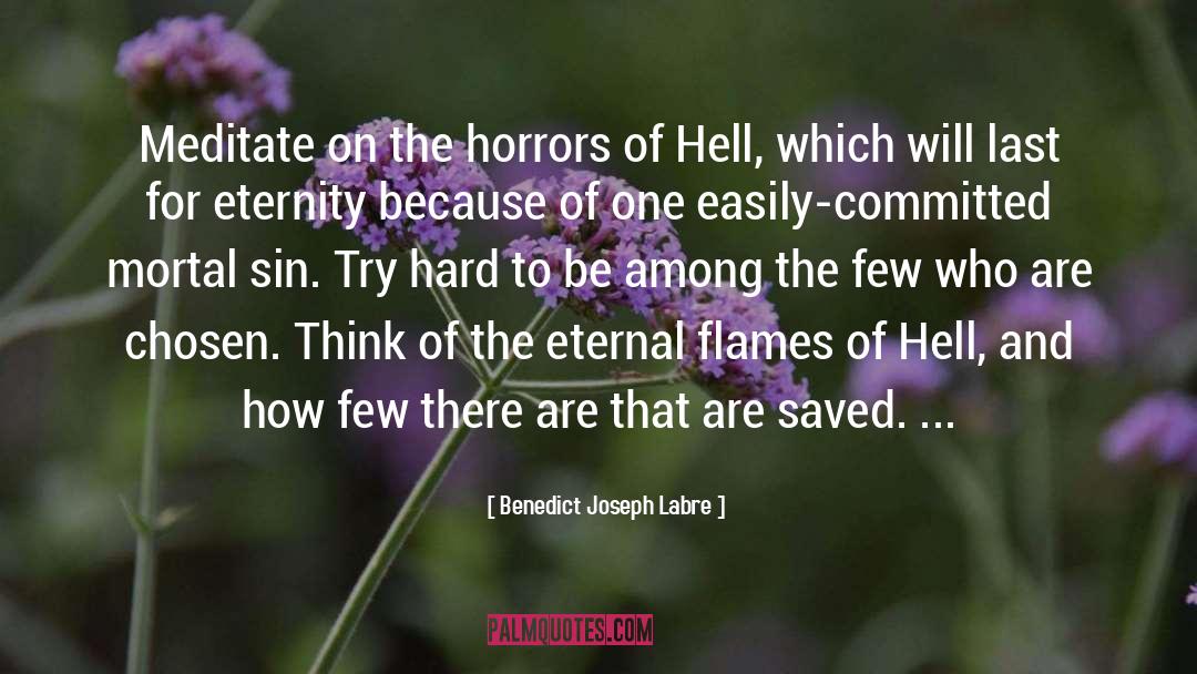 Benedict Joseph Labre Quotes: Meditate on the horrors of