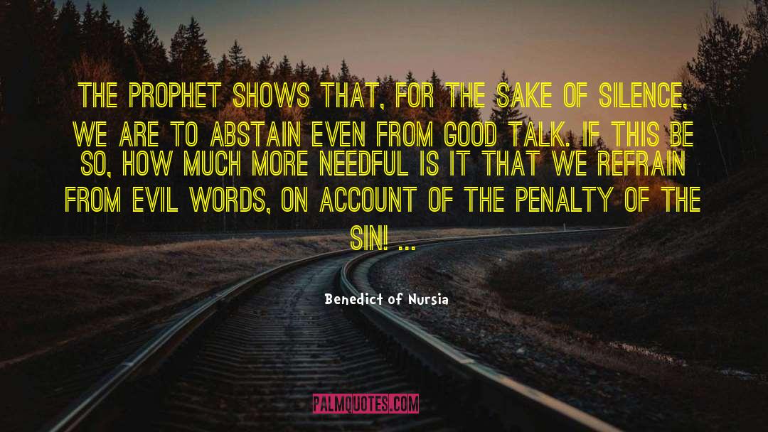 Benedict Of Nursia Quotes: The prophet shows that, for