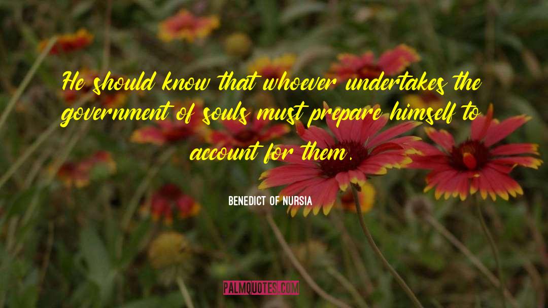 Benedict Of Nursia Quotes: He should know that whoever