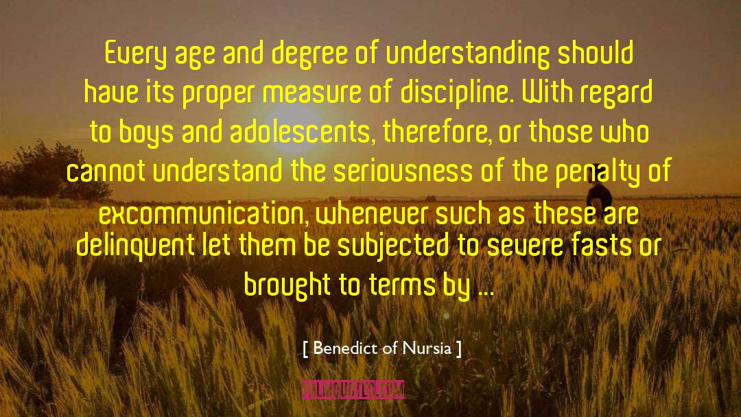 Benedict Of Nursia Quotes: Every age and degree of