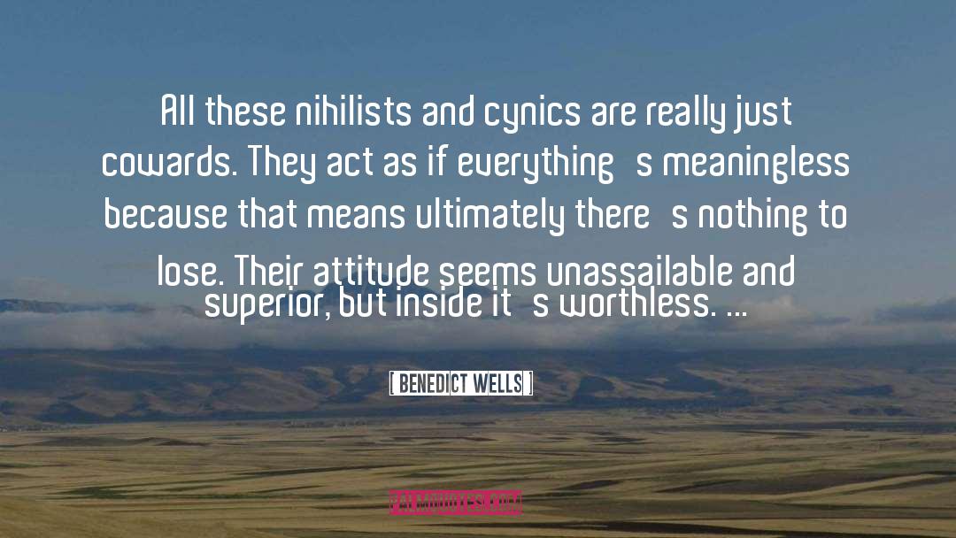 Benedict Wells Quotes: All these nihilists and cynics