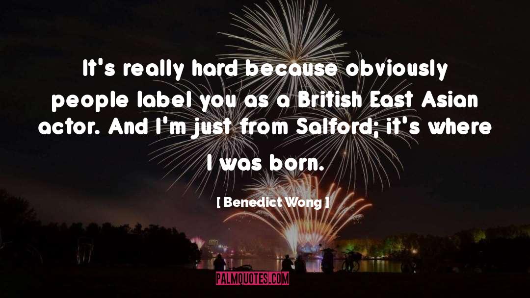Benedict Wong Quotes: It's really hard because obviously