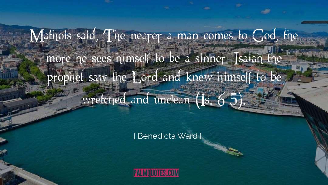 Benedicta Ward Quotes: Mathois said, 'The nearer a