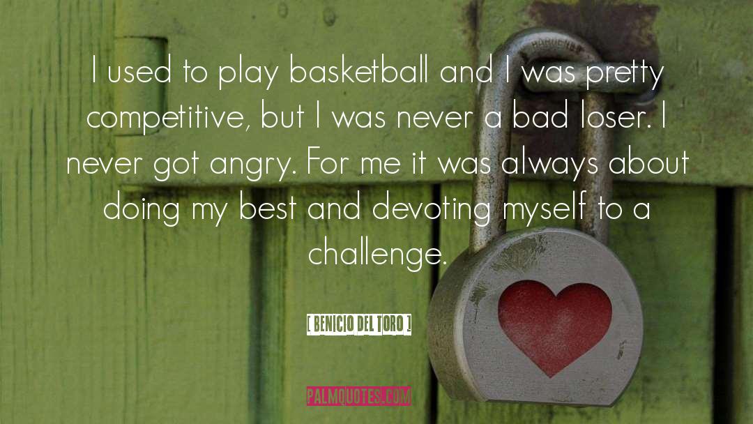 Benicio Del Toro Quotes: I used to play basketball