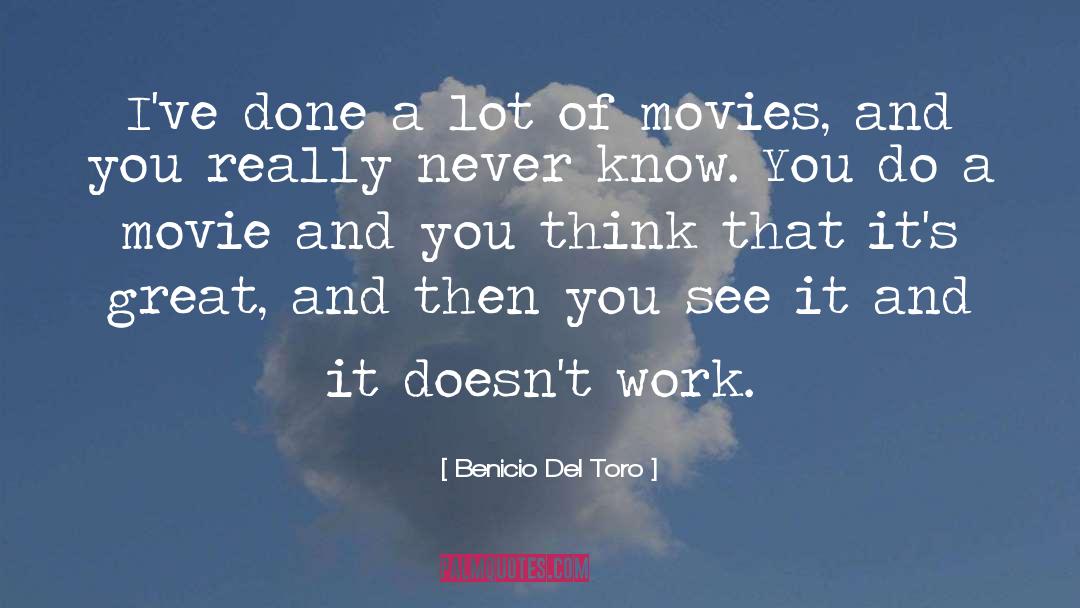 Benicio Del Toro Quotes: I've done a lot of