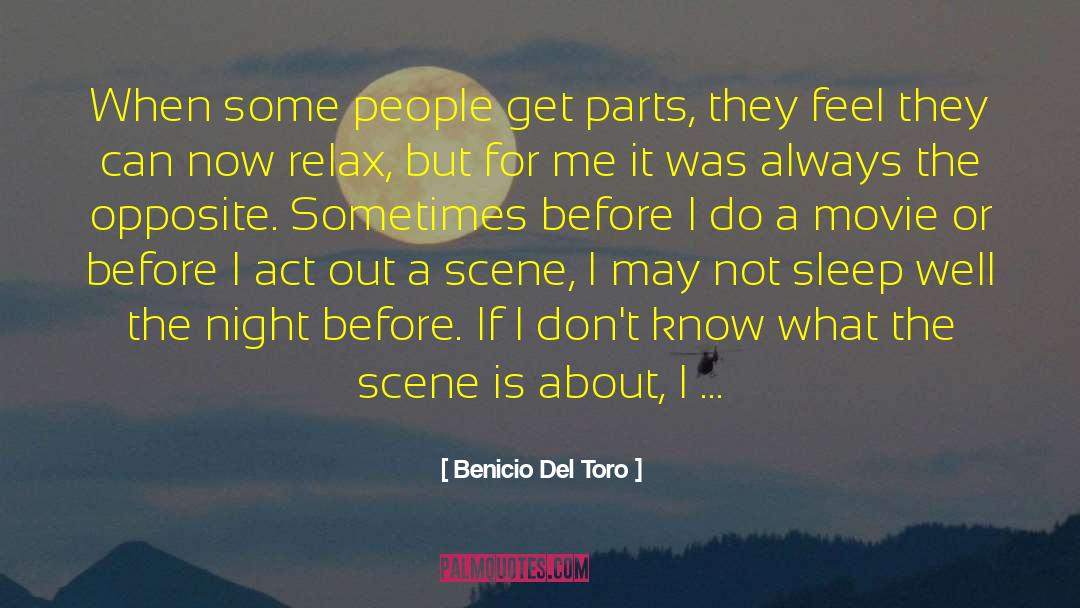 Benicio Del Toro Quotes: When some people get parts,