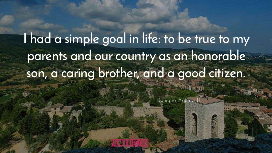 Benigno Aquino III Quotes: I had a simple goal