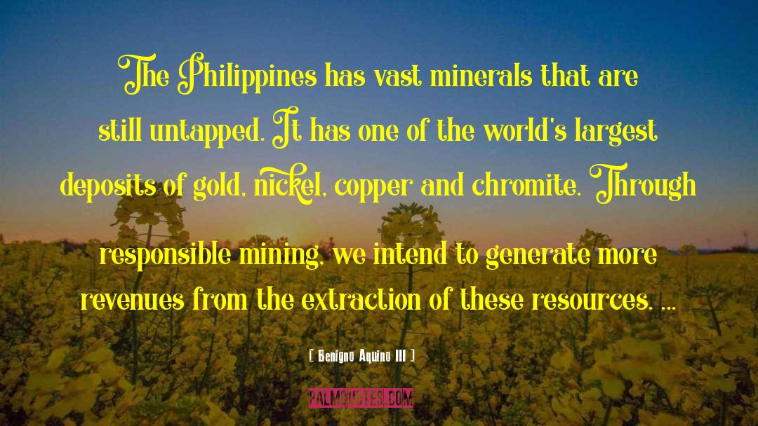 Benigno Aquino III Quotes: The Philippines has vast minerals