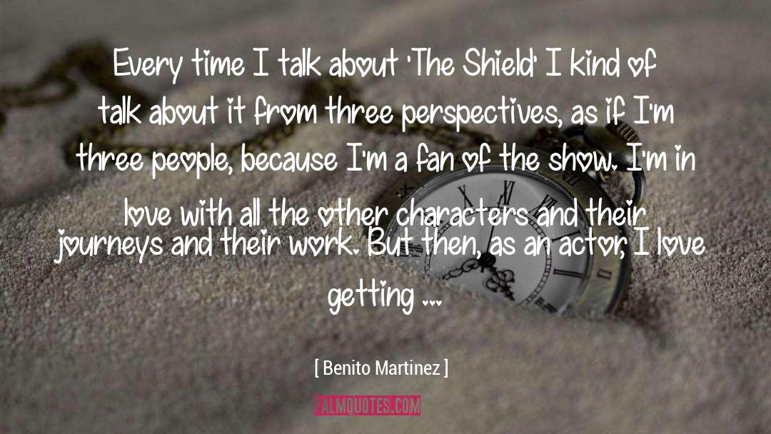 Benito Martinez Quotes: Every time I talk about