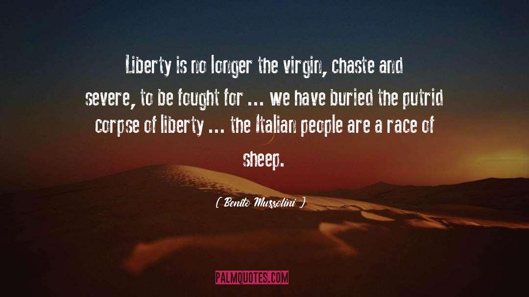 Benito Mussolini Quotes: Liberty is no longer the