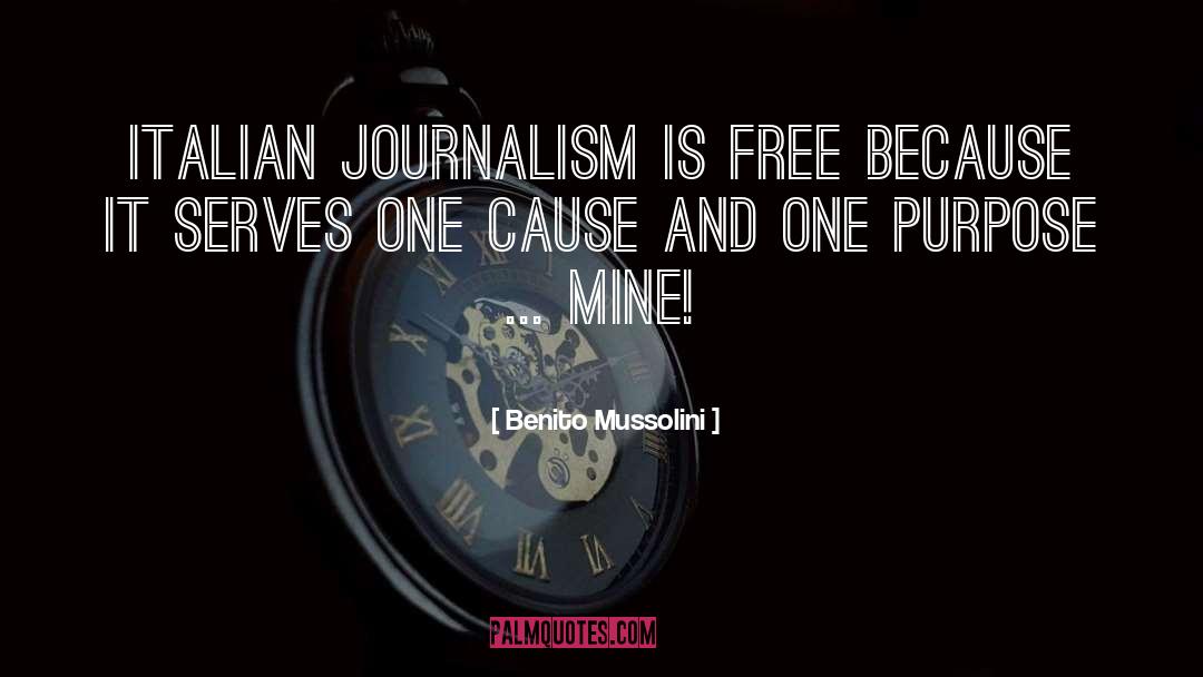 Benito Mussolini Quotes: Italian journalism is free because