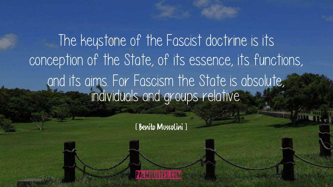 Benito Mussolini Quotes: The keystone of the Fascist
