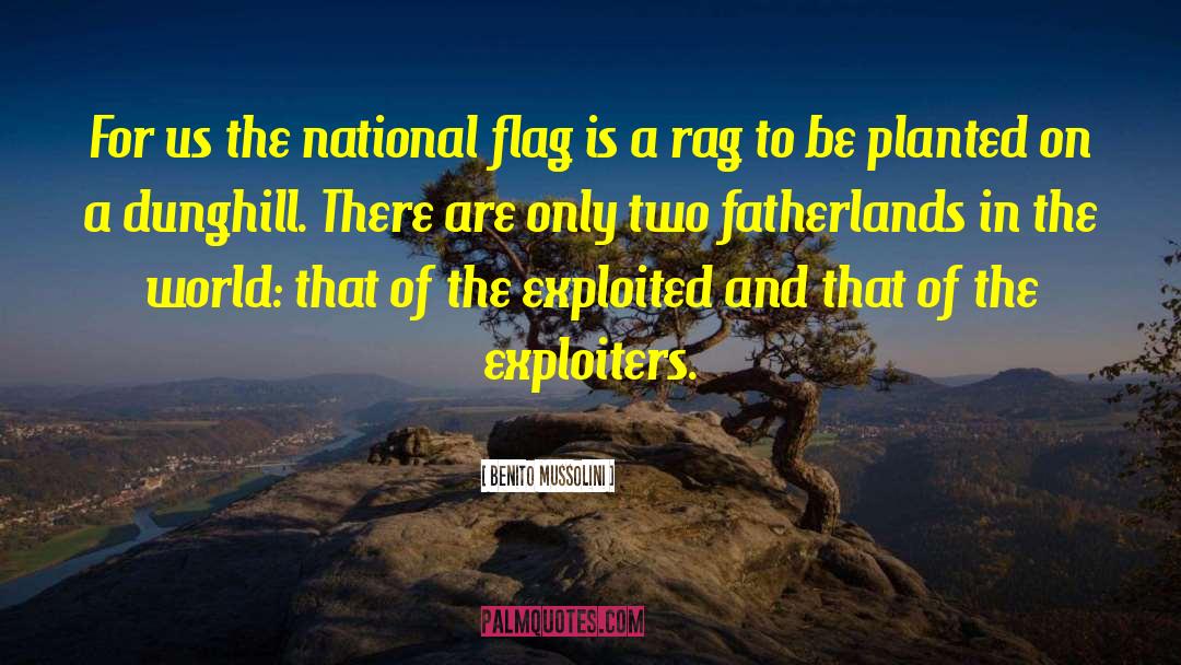 Benito Mussolini Quotes: For us the national flag
