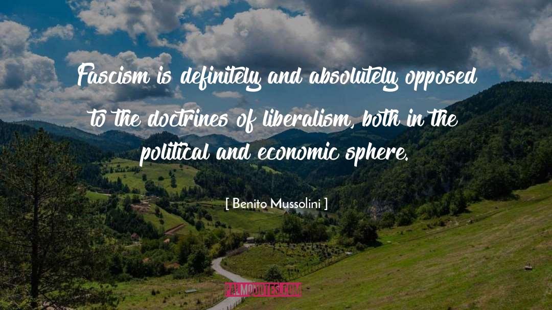 Benito Mussolini Quotes: Fascism is definitely and absolutely