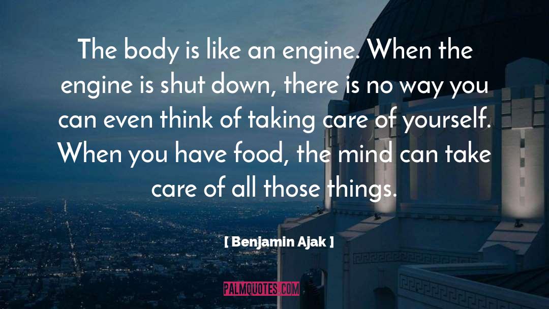 Benjamin Ajak Quotes: The body is like an