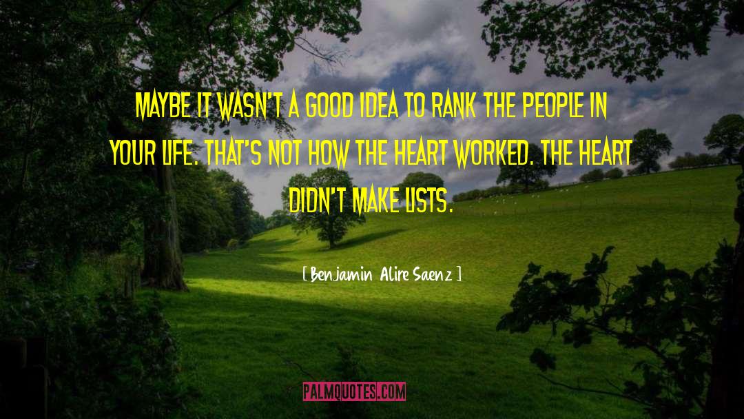 Benjamin Alire Saenz Quotes: Maybe it wasn't a good