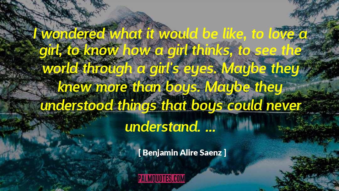 Benjamin Alire Saenz Quotes: I wondered what it would