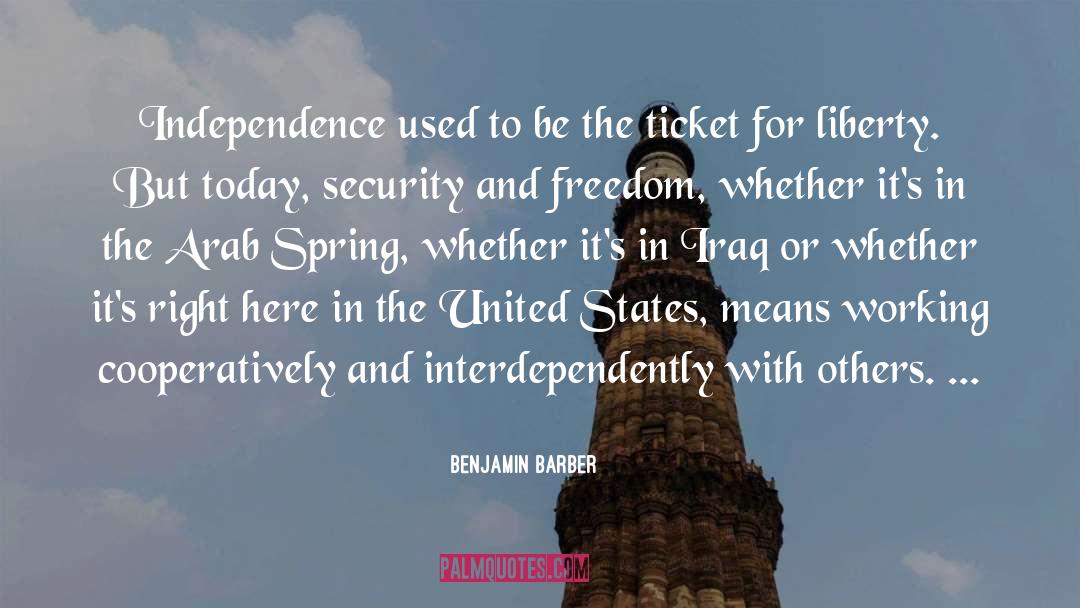 Benjamin Barber Quotes: Independence used to be the