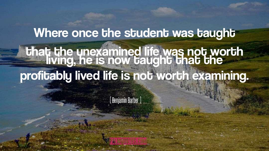 Benjamin Barber Quotes: Where once the student was