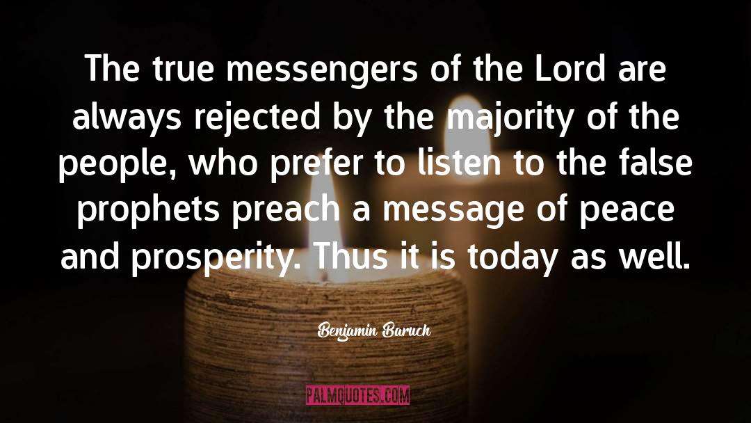 Benjamin Baruch Quotes: The true messengers of the