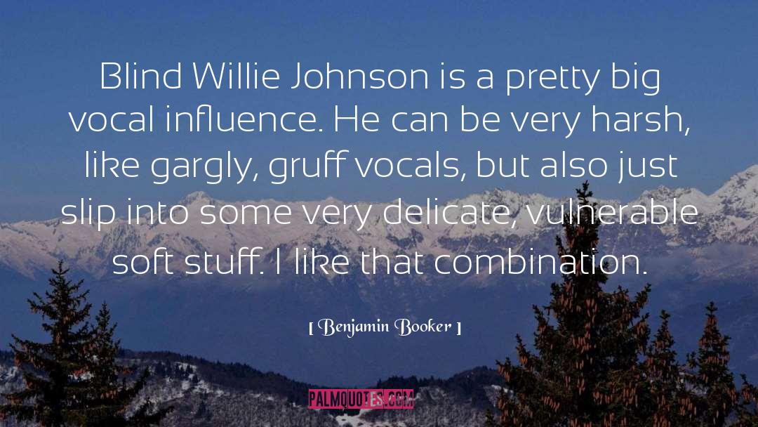 Benjamin Booker Quotes: Blind Willie Johnson is a