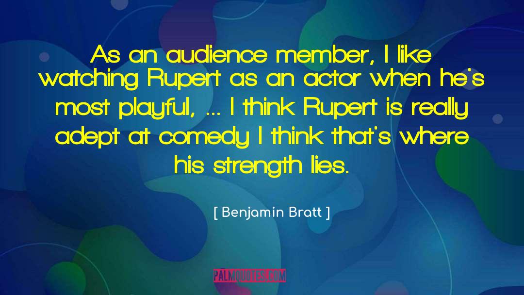 Benjamin Bratt Quotes: As an audience member, I