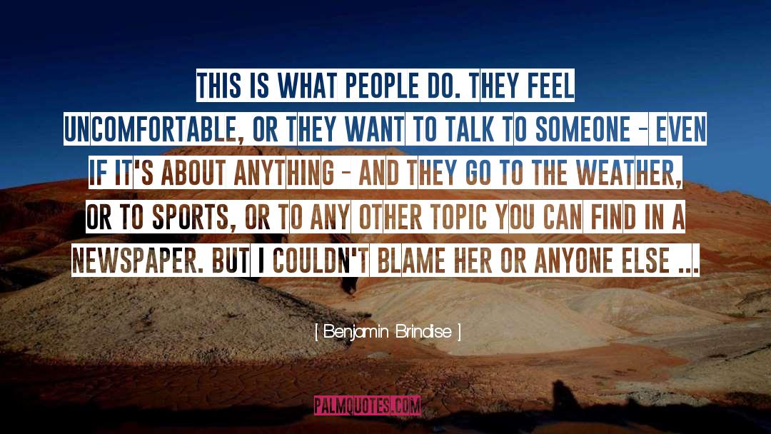 Benjamin Brindise Quotes: This is what people do.