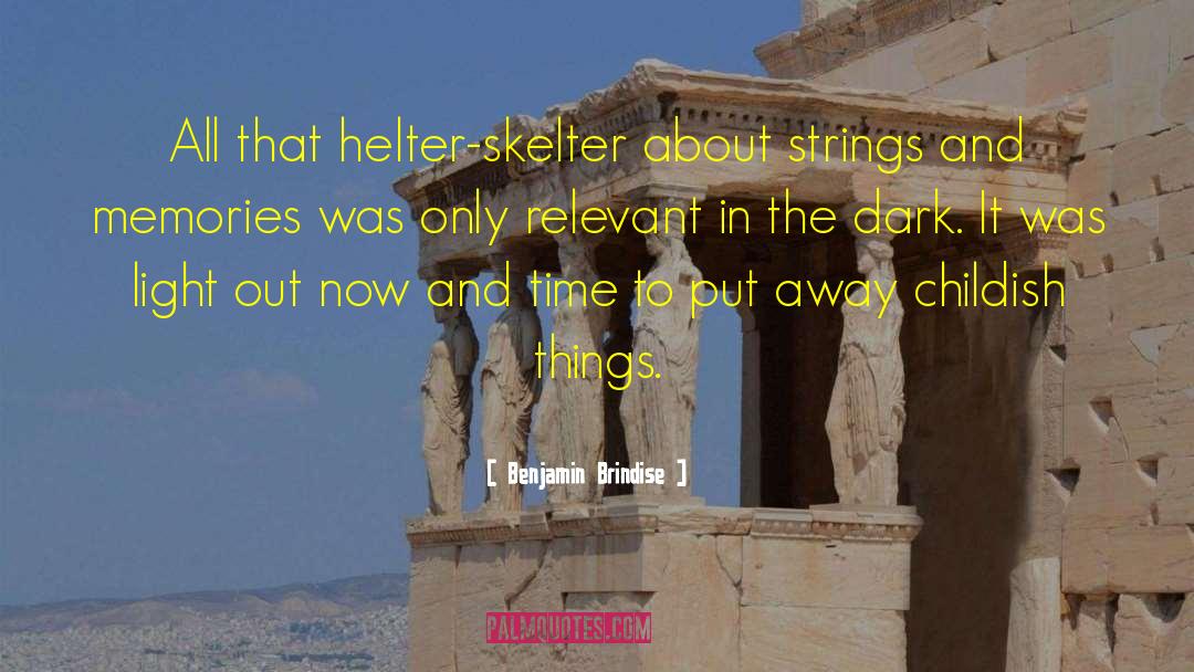 Benjamin Brindise Quotes: All that helter-skelter about strings