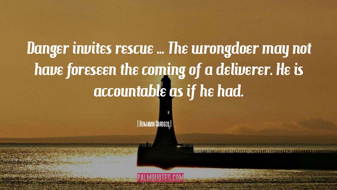 Benjamin Cardozo Quotes: Danger invites rescue ... The