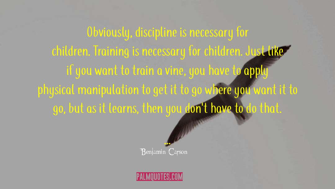 Benjamin Carson Quotes: Obviously, discipline is necessary for